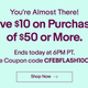 $10 off any $50 order (some exclusions). Promo code CFEBFLASH10OFF,